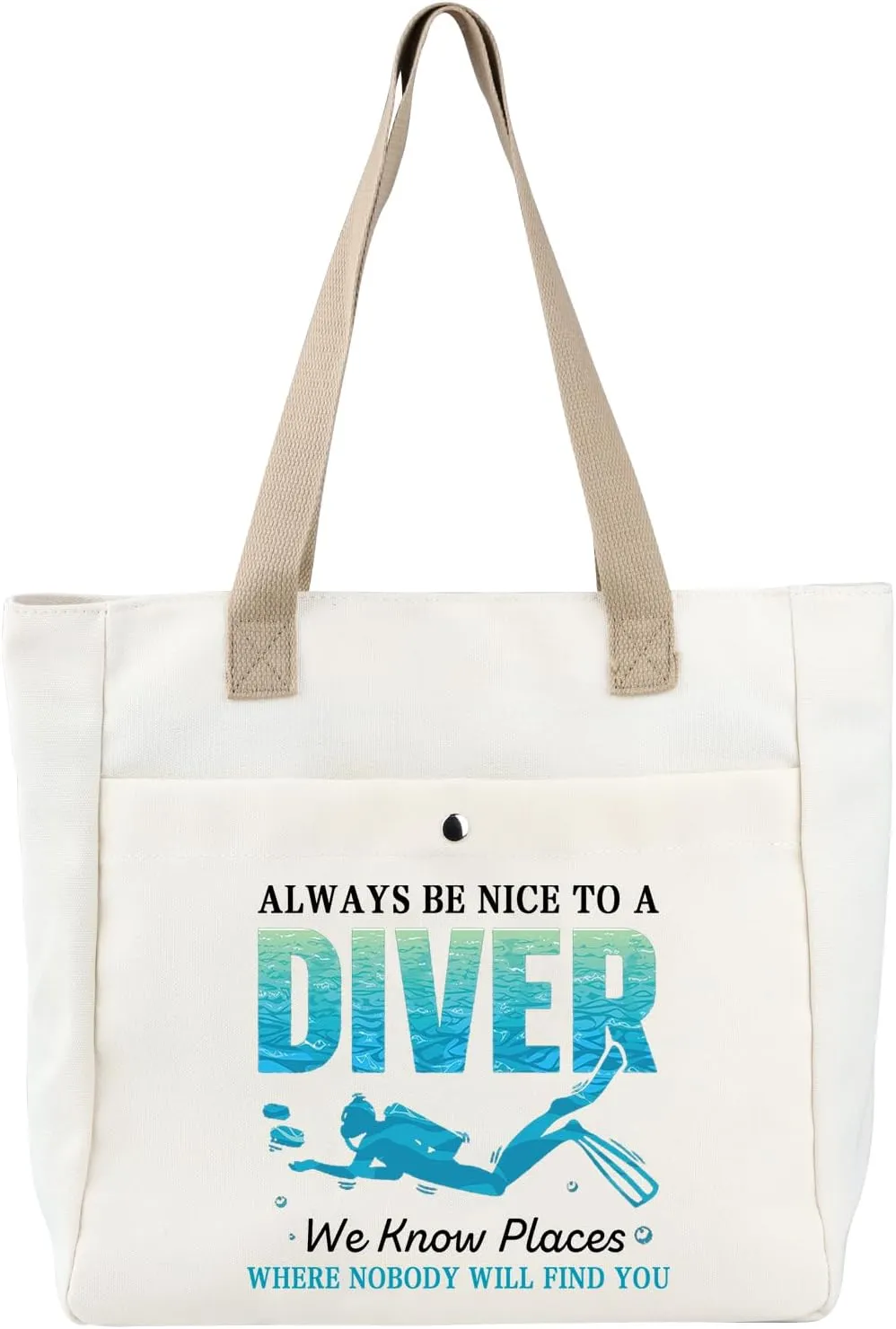 BDPWSS Scuba Diving Tote Bag Diving Lover Gift Always Be Nice To A Diver We Know Places Where Nobody Will Find You Diver Bag