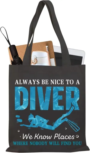 BDPWSS Scuba Diving Tote Bag Diving Lover Gift Always Be Nice To A Diver We Know Places Where Nobody Will Find You